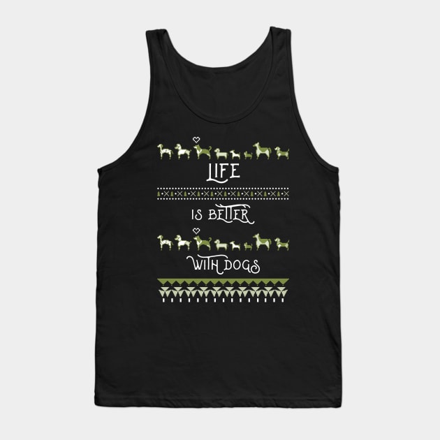 life is better with dogs Tank Top by dreamiedesire